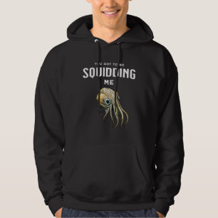 Du willst mich wohl veräppeln Lustiger Tintenfisch Hoodie