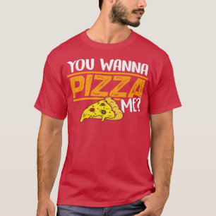 Du willst Pizza Me essen Italienische Pizza Lover T-Shirt