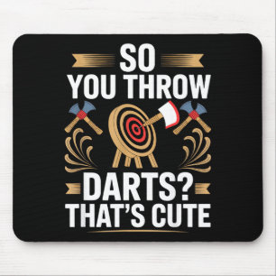 Du wirfst also Dartpfeile_ Das ist Süß Axtwerfer L Mousepad