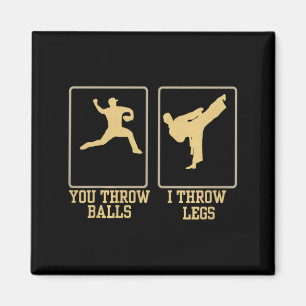 Du wirfst Bälle, ich werfe Beine Taekwondo Premium Magnet