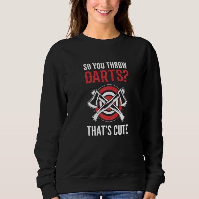 Du wirfst Dart Builder   Sweatshirt (Vorderseite)