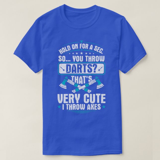 Du wirfst Darts, die ich mir Axen zuwirfle T-Shirt (Design vorne)