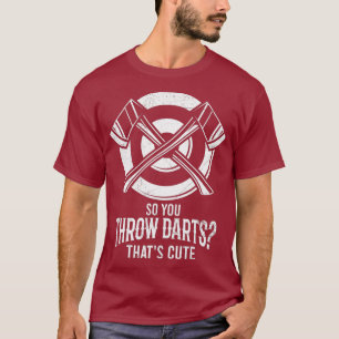 Du wirfst Darts I Hatchet Lumberjack Sport T-Shirt