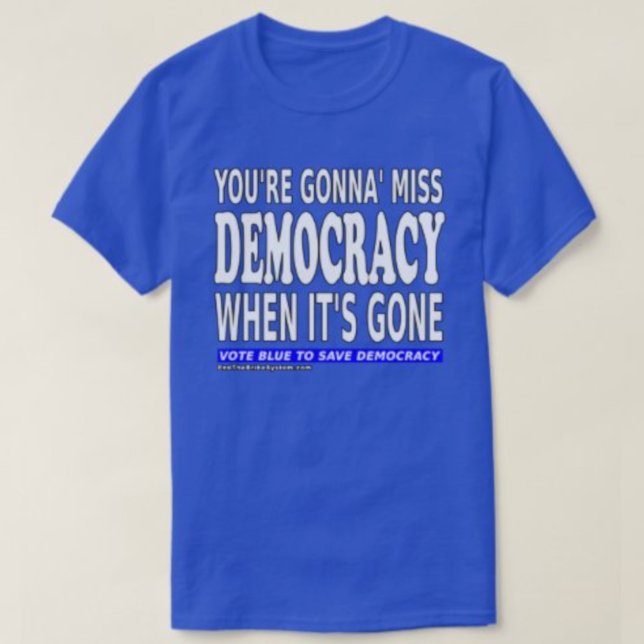 Du wirst die Demokratie verlieren, wenn sie versch T-Shirt (Von Creator hochgeladen)