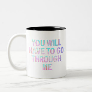 Du wirst durch mich hindurchgehen müssen Lustig LG Zweifarbige Tasse