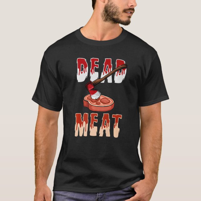 Du wirst eine tote Fleisch hackende Werkzeug Axt s T-Shirt (Vorderseite)