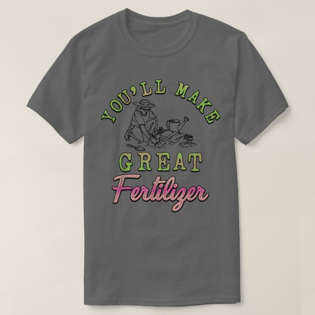 Du wirst einen großen Dünger-Bauer machen T-Shirt (Design vorne)