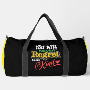 Du wirst es nie bereuen, freundlich zu sein duffle bag