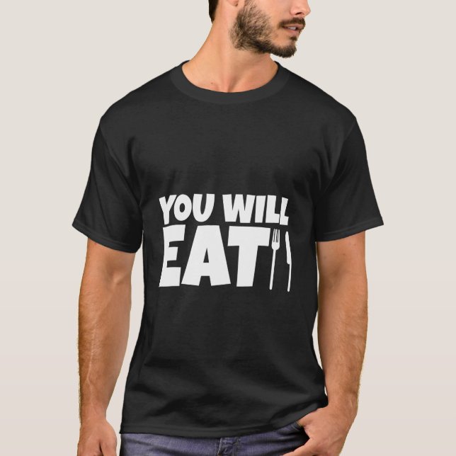 Du wirst essen T-Shirt (Vorderseite)
