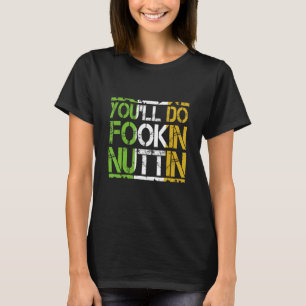 Du wirst Fookin Nuttin Funny Boxing MIXED MARTIAL T-Shirt