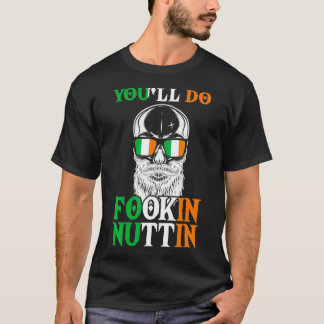 Du wirst Fookin Nuttin Irish Skull mit Sungatten t T-Shirt
