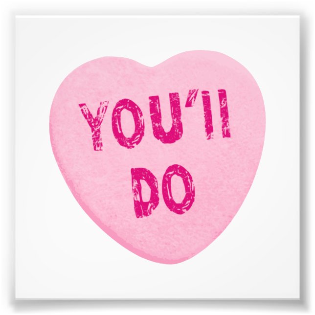 Du wirst Funny Valentine's Day Heart Candy machen Fotodruck (Vorne)