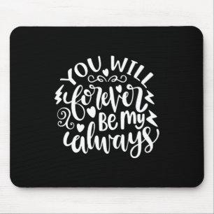    Du wirst für immer mein Immer sein Mousepad