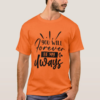Du wirst für immer mein immerwährendes romantische T-Shirt