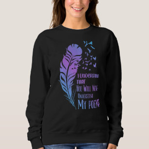 Du wirst Gedichte, Poet Writer Poetry, nicht verst Sweatshirt