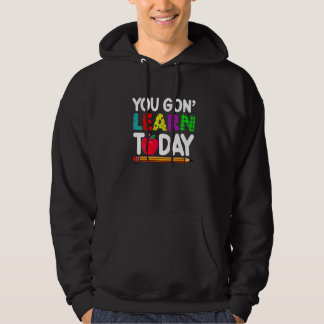 Du wirst heute lernen Lehrer Schüler Zurück zur Sc Hoodie