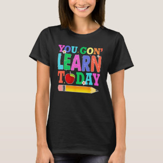 Du wirst heute lernen Lehrer-Team Zurück zur Schu T-Shirt