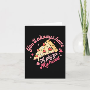Du wirst immer eine Pizza aus meinem süßen Valen i Karte