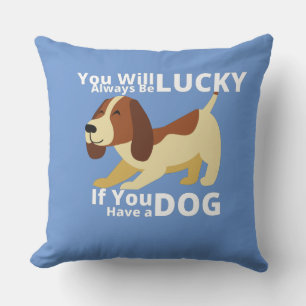 Du wirst immer Glück haben, wenn du einen Hund has Kissen