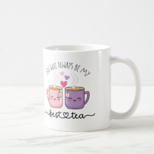 Du wirst immer mein bester Tee sein Kaffeetasse