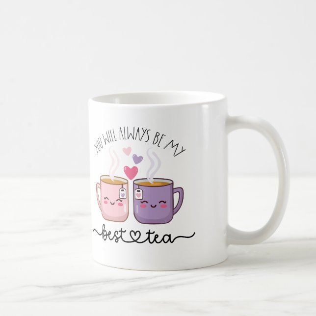 Du wirst immer mein bester Tee sein Kaffeetasse (Rechts)