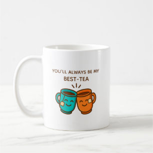 Du wirst immer mein bester-Tee sein Süße Freunde T Kaffeetasse