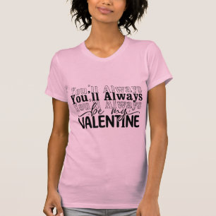 Du wirst immer mein Valentinstag Romantische Liebe T-Shirt