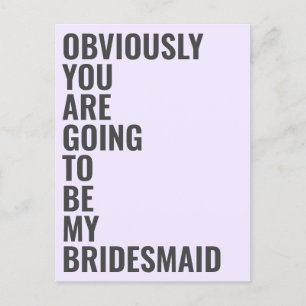Du wirst meine Bridesmaid sein, ganz offensichtlic Einladungspostkarte