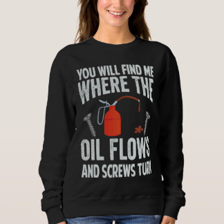 Du Wirst Mich Finden, Wo Das Öl Fließt Und Schraub Sweatshirt