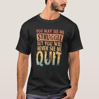 Du wirst mich kämpfen sehen, aber du wirst mich ni T-Shirt