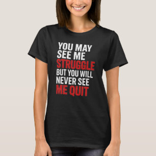 Du wirst mich nie aufgeben sehen - Motivationszita T-Shirt