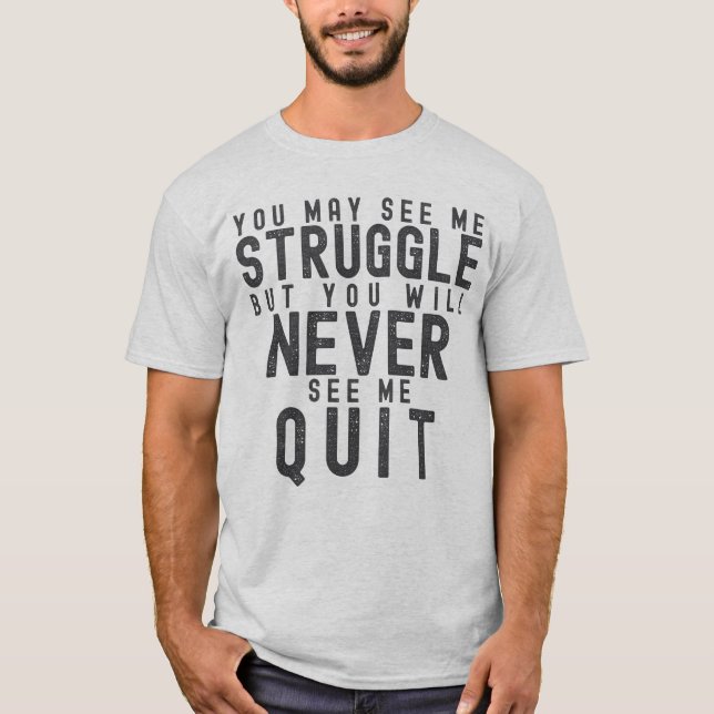 Du wirst mich nie aufhören sehen T-Shirt (Vorderseite)