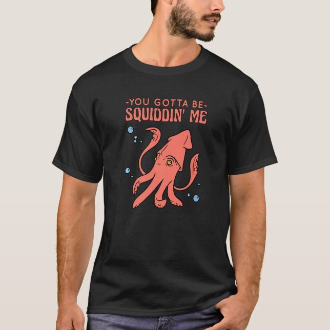 Du wirst mir einen lustigen Kraken geben T-Shirt (Vorderseite)