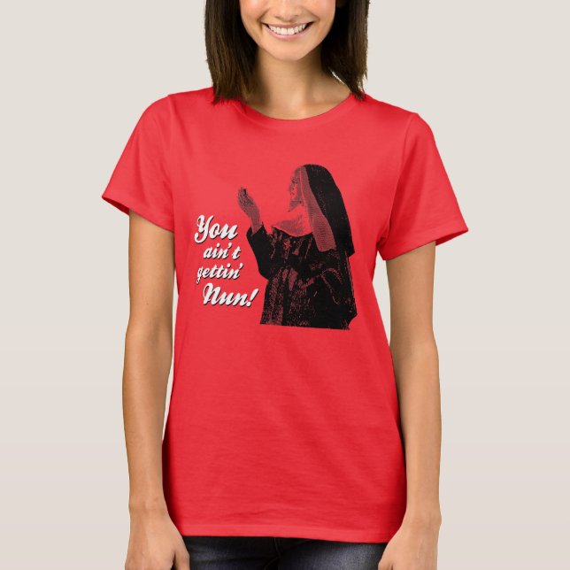 Du wirst nicht 'Nun' T-Shirt (Vorderseite)