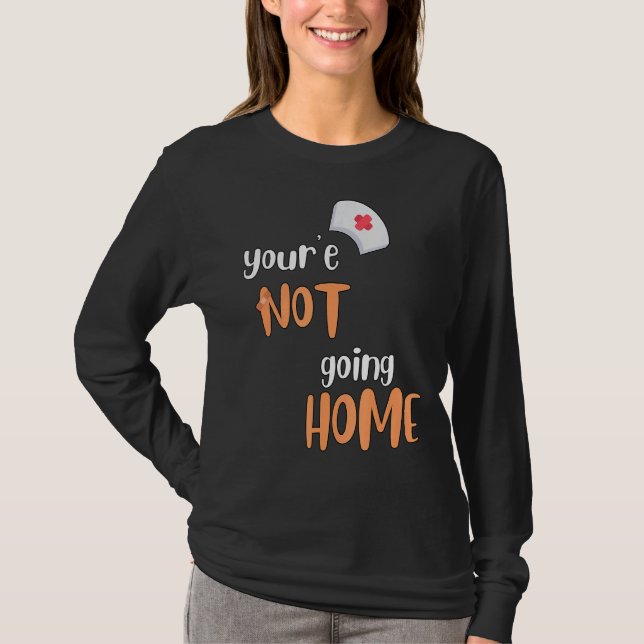 Du wirst nicht Zuhause School Nurse T-Shirt (Vorderseite)