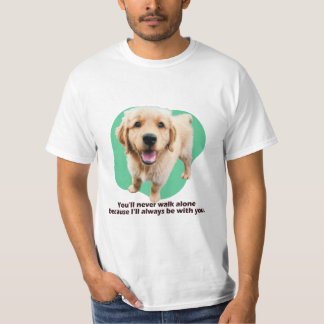 Du wirst nie allein gehen, weil ich immer... T-Shirt