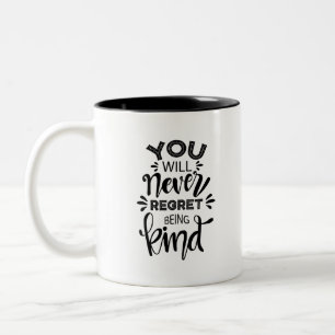 Du wirst nie bedauern, nett zu sein zweifarbige tasse