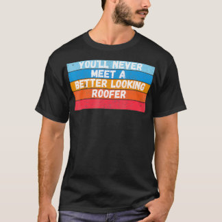 Du wirst nie ein besseres Roofer-Geschenk treffen T-Shirt