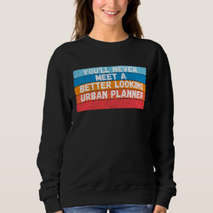 Du wirst niemals einen besser aussehenden Stadtpla Sweatshirt