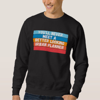 Du wirst niemals einen besser aussehenden Stadtpla Sweatshirt