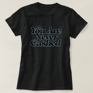 Du wirst niemals eingelöst T-Shirt
