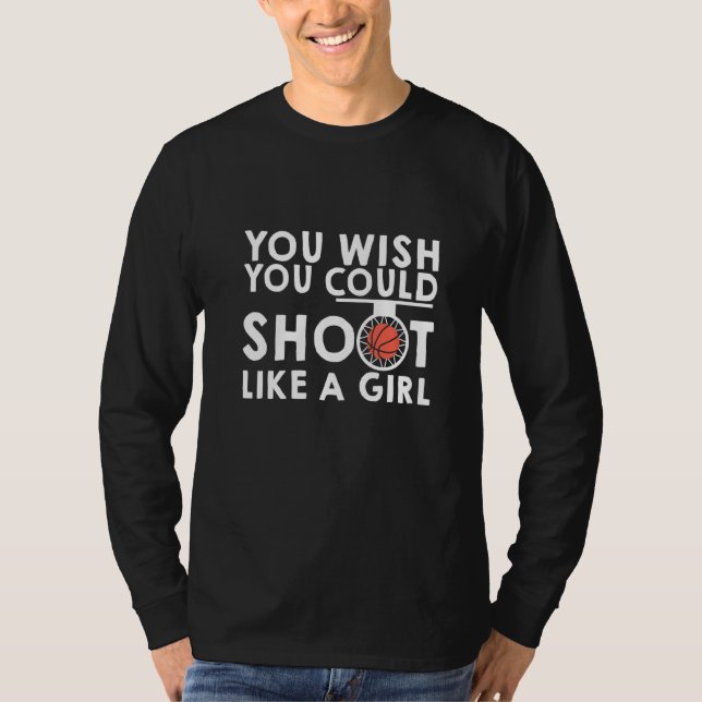 Du wünschst, du würdest wie ein Mädchen schießen T-Shirt (Vorderseite)