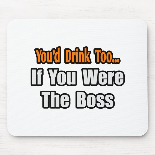 Du würdest auch trinken... Boss Mousepad (Vorne)