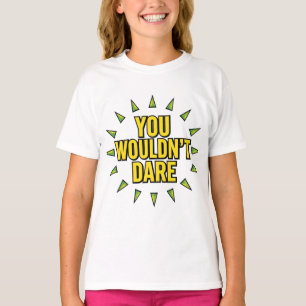DU WÜRDEST ES NICHT WAGEN! T-Shirt