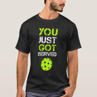 Du wurdest gerade bedient Pickleball Pickleball-S T-Shirt