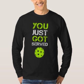 Du wurdest gerade bedient Pickleball Pickleball-S T-Shirt