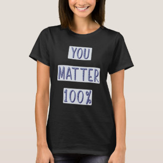 Du zählst 100 Selbstwert Mental Gesundheit Positiv T-Shirt