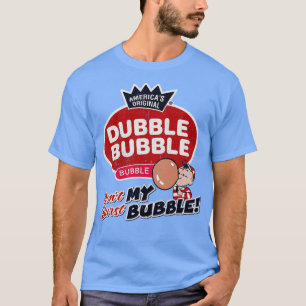 Dubble Bubble Lass Meine Blase Nicht Platzen T-Shirt