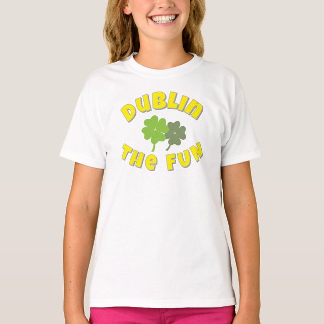 Dublin The Fun | St. Patrick's Day party Graphic  T-Shirt (Vorderseite)