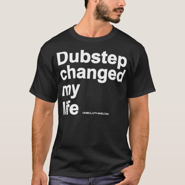 Dubstep änderte mein Leben T-Shirt (Vorderseite)